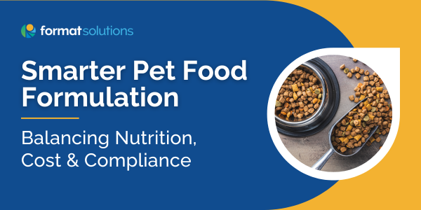 Smarter Pet Food Formulation: Balancing Nutrition, Cost, & Compliance